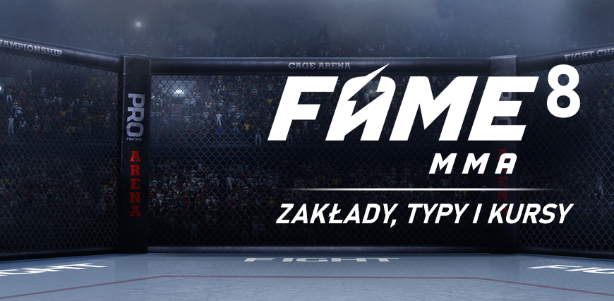 Zakłady na Fame MMA 8. Kursy bukmacherskie i nasze typy na walki