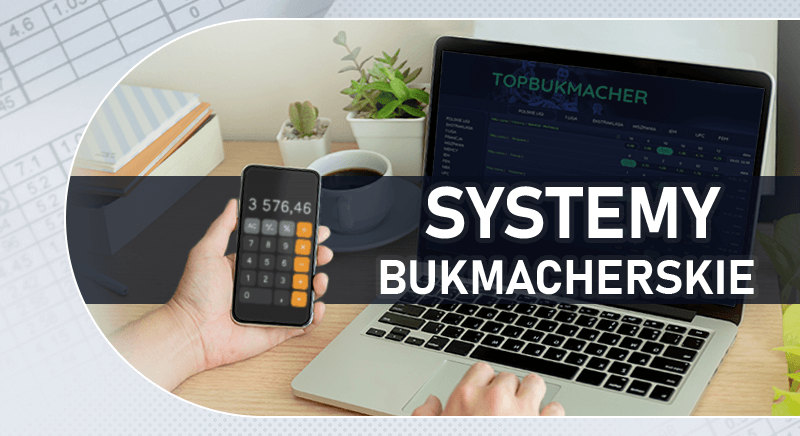 Systemy bukmacherskie – Jaki jest najlepszy system bukmacherski w 2022?