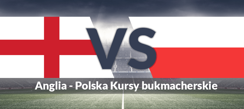 Anglia – Polska. Kursy bukmacherskie i zakłady na mecz el. MŚ 2022