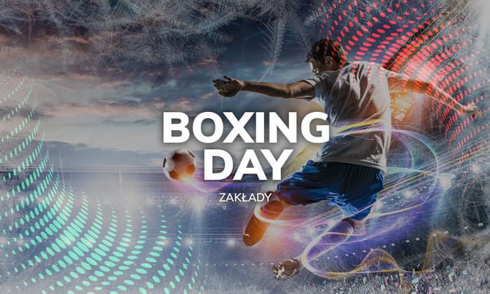 Boxing Day – zakłady i kursy bukmacherskie na świąteczną kolejkę Premier League