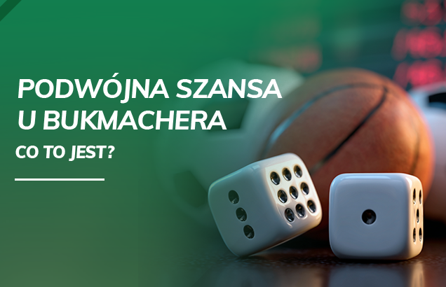Podwójna szansa u bukmachera. Co to jest i czy warto ją obstawiać?