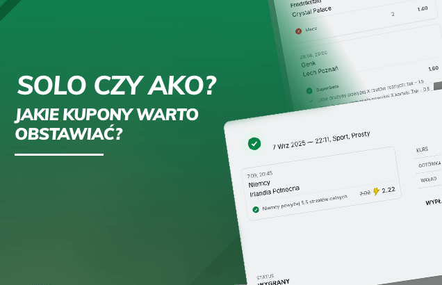 SOLO czy AKO? Jakie kupony warto obstawiać?